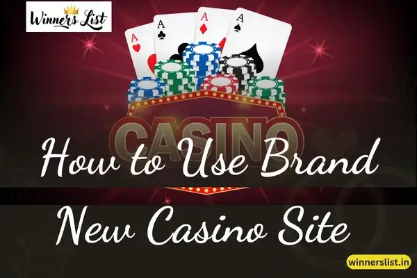 How to Use Brand New Casino Site