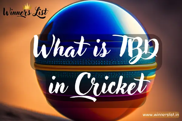 TBD Full Form in Cricket, What is TBD in Cricket