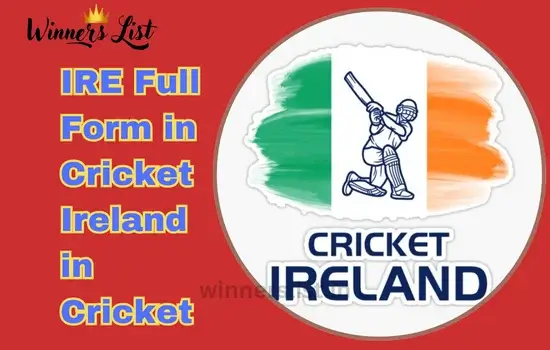 IRE Full Form in Cricket