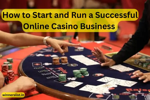 How to Start and Run a Successful Online Casino Business 
