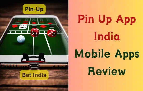 Pin Up App India: Mobile Apps Review