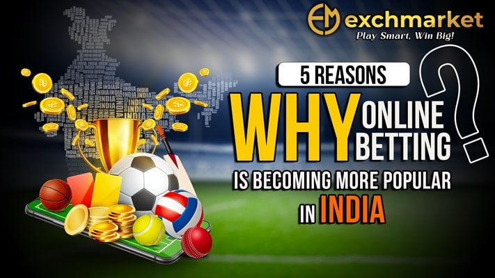 5 Reasons Why Online Betting is Becoming More Popular in India