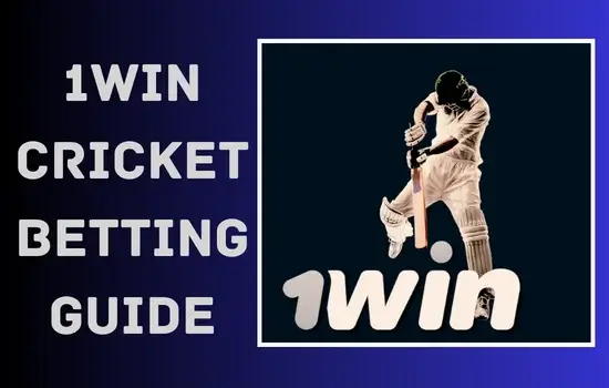 1Win Cricket Betting Guide 2024